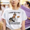 I Must Be A Vet The Way I M Putting Down These Dogs T Shirt
