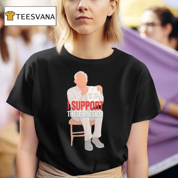 I Support These Onesies No No Vax Problem T Shirt