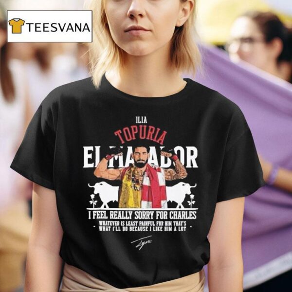 Ilia Topuria I Feel Really Sorry For Charles T Shirt