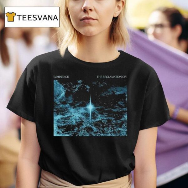 Imminence The Reclamation Of I T Shirt