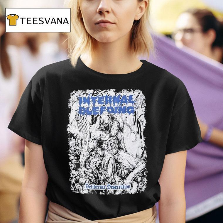 Internal Bleeding Deliberate Desecration T Shirt