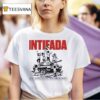 Intifada May The Children Of Gaza Dance On The Rubble Of Zionism T Shirt