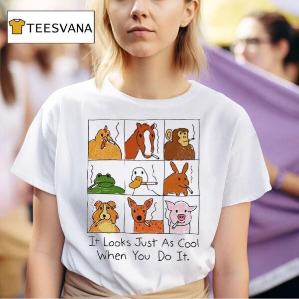 It Looks Just As Cool When You Do It Animals Cigarettes T Shirt