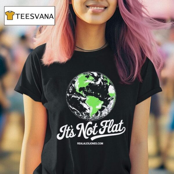 It S Not Flat Alex Jones T Shirt