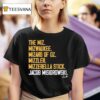 Jacob Misiorowski The Miz The Mizwauke Mizard Of Oz Mizzler Mizzerella Stick Nicknames T Shirt
