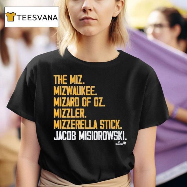 Jacob Misiorowski The Miz The Mizwauke Mizard Of Oz Mizzler Mizzerella Stick Nicknames T Shirt
