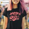 James Is My Only One By Erubtr T Shirt