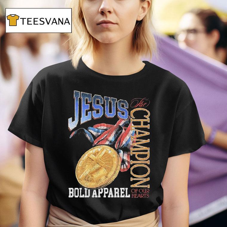 Jesus The Champion Of Our Hearts Bold T Shirt