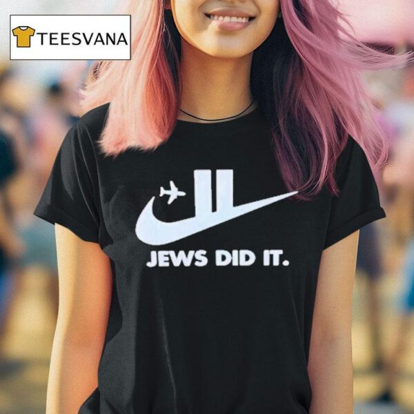 Jews Did It Nike T Shirt
