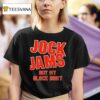 Jock Jams But My Glock Don T Shirt