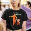 Just A Pencil And A Dream T Shirt