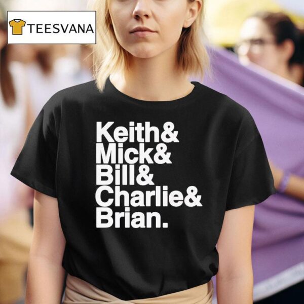 Keith And Mick And Bill And Charlies And Brian T Shirt