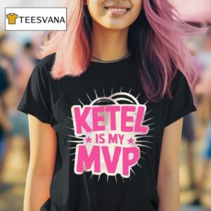 Ketel Is My Mvp T Shirt