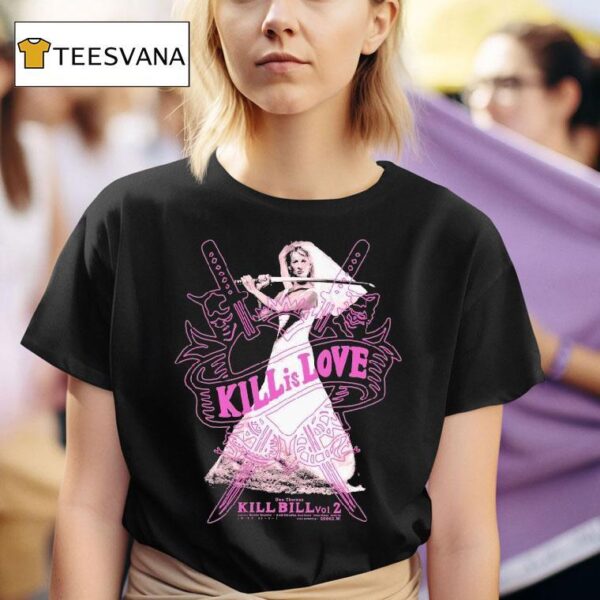 Kill Bill Kill Is Love Uma Thurman T Shirt
