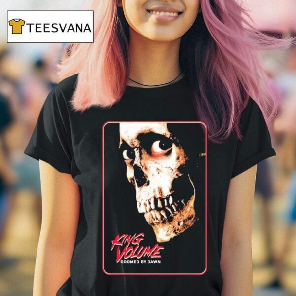 King Volume Doomed By Dawn T Shirt