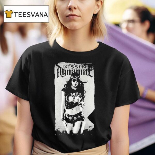 Kissin Dynamite Somebody S Gotta Do I T Shirt