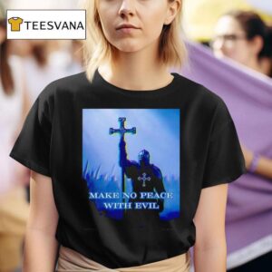 Knight Make No Peace With Evil T Shirt