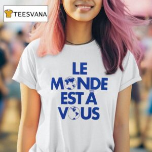 Le Monde Esta Vous T Shirt