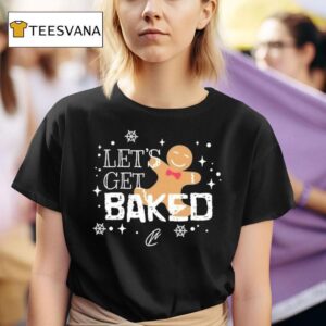 Let S Get Baked Holiday Christmas T Shirt
