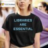 Libraries Are Essential Better South Better World T Shirt