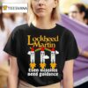 Lockheed Martin Even Missiles Need Guidance T Shirt