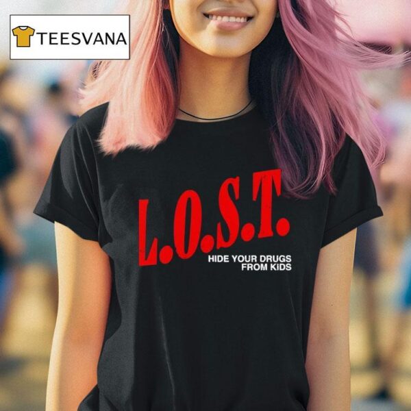 Lost Hide Your Drugs From Kids T Shirt