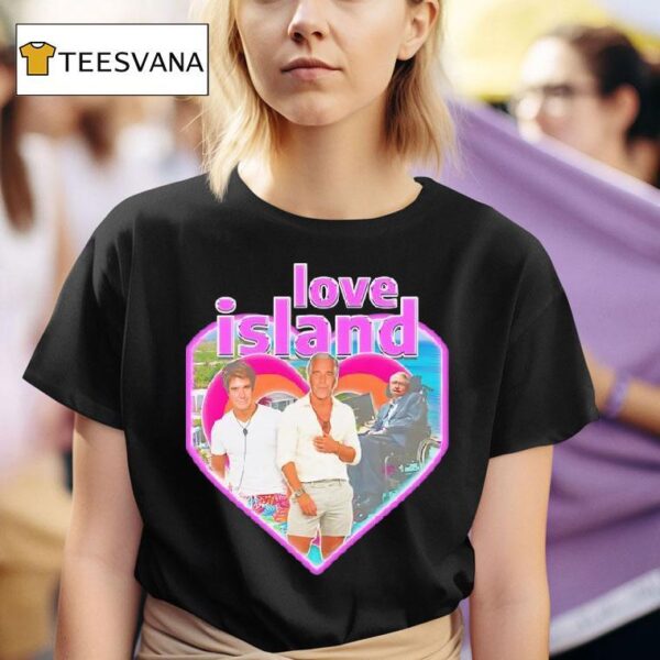 Love Island Stephen Hawking Jeffrey T Shirt