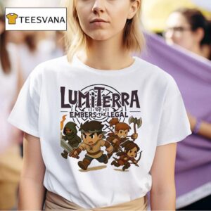 Lumiterra Of Embers The Legal T Shirt