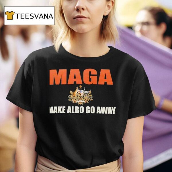 Maga Make Albo Go Away T Shirt