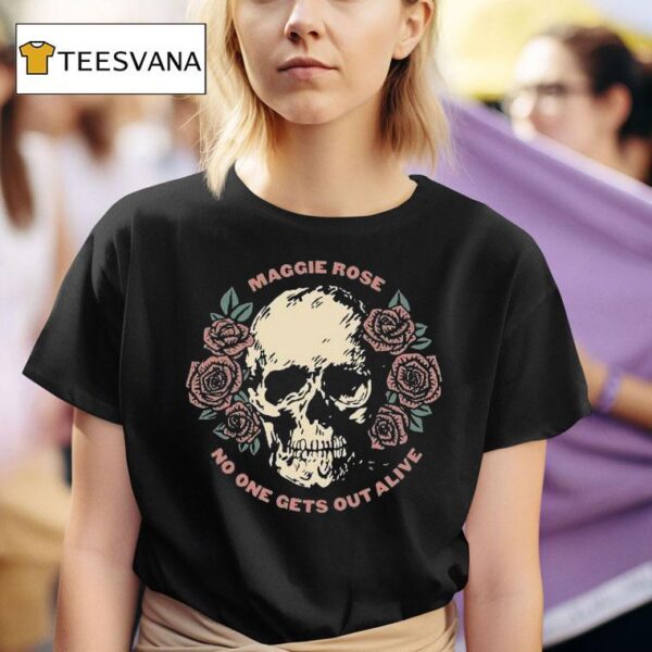 Maggie Rose No One Gets Out Alive Skull T Shirt