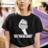 Maine Governor See You In Cour T Shirt