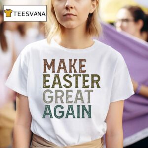 Make Easter Great Again T Shirt