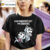 Mandatoryfunday Even Baddies Get The Saddies T Shirt
