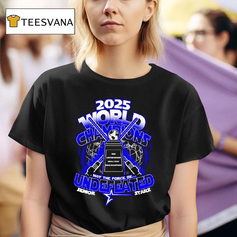 May The Force Be Undefeated World Champions Senior Starz T Shirt