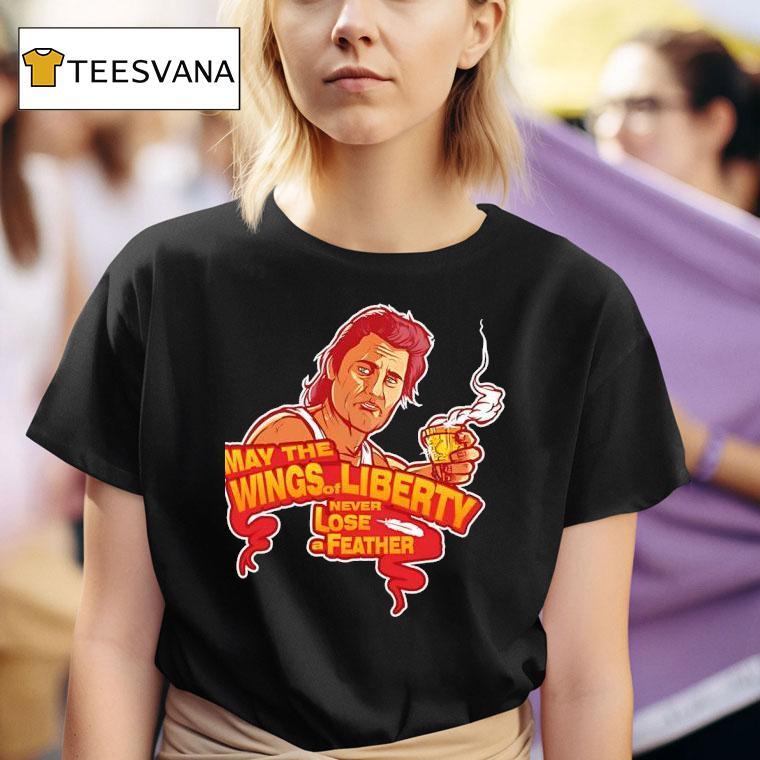 May The Wings Of Liberty Never Lose A Feather T Shirt