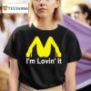 Mcdonald S I M Lovin I T Shirt