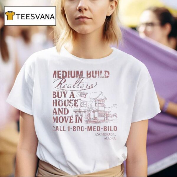 Medium Build Buy A House And Move In Call T Shirt