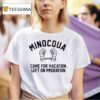 Minocqua Came For Vacation Left On Probation T Shirt