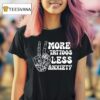 More Tattoos Less Anxiety Skeleton Hand T Shirt