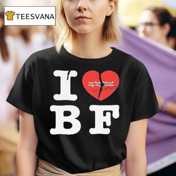 My Boyfriend The Backfires I Love Bf T Shirt