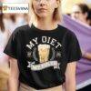 My Diet My Rules Live Fast Good Pours T Shirt