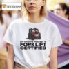 My Favorite Podcast Is Forklift Certified T Shirt