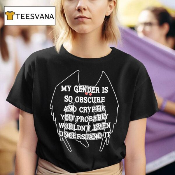 My Gender Is Obscure And Cryptid You Probably Wouldn T Even Understand It Mothman T Shirt