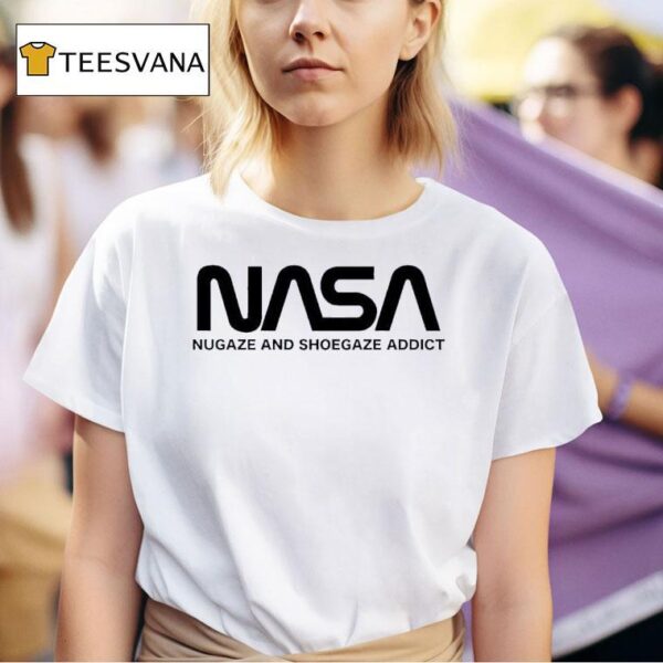 Nasa Nugaze And Shoegaze Addic T Shirt