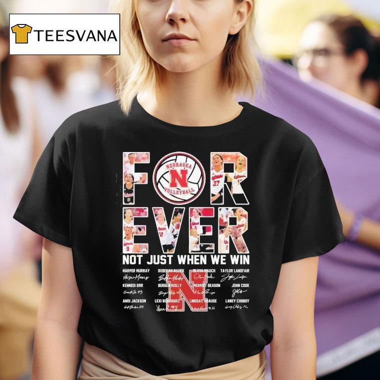 Nebraska Cornhuskers Women Volleyball Not Just When We Win Signature T Shirt
