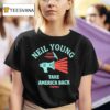 Neil Young Take America Back T Shirt