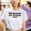 Newsom For Prison T Shirt