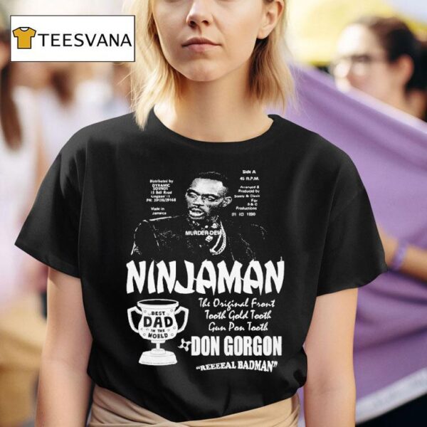 Ninjaman Don Gorgon Real Badman Best Dad In The World T Shirt