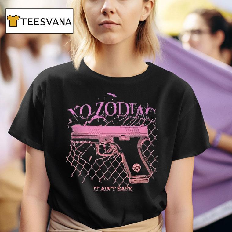 No Zodiac It Ain T Safe T Shirt