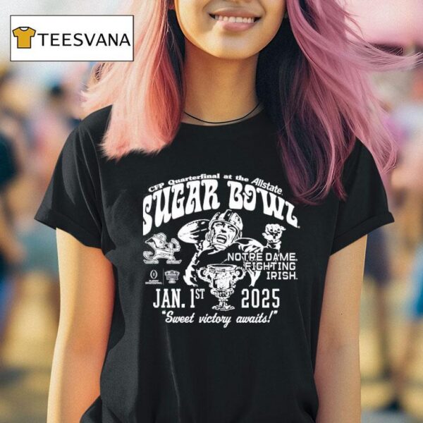 Notre Dame Fighting Irish Sugar Bowl Cfp Quarterfinal At The Allstate Sweet Victory Awaits T Shirt